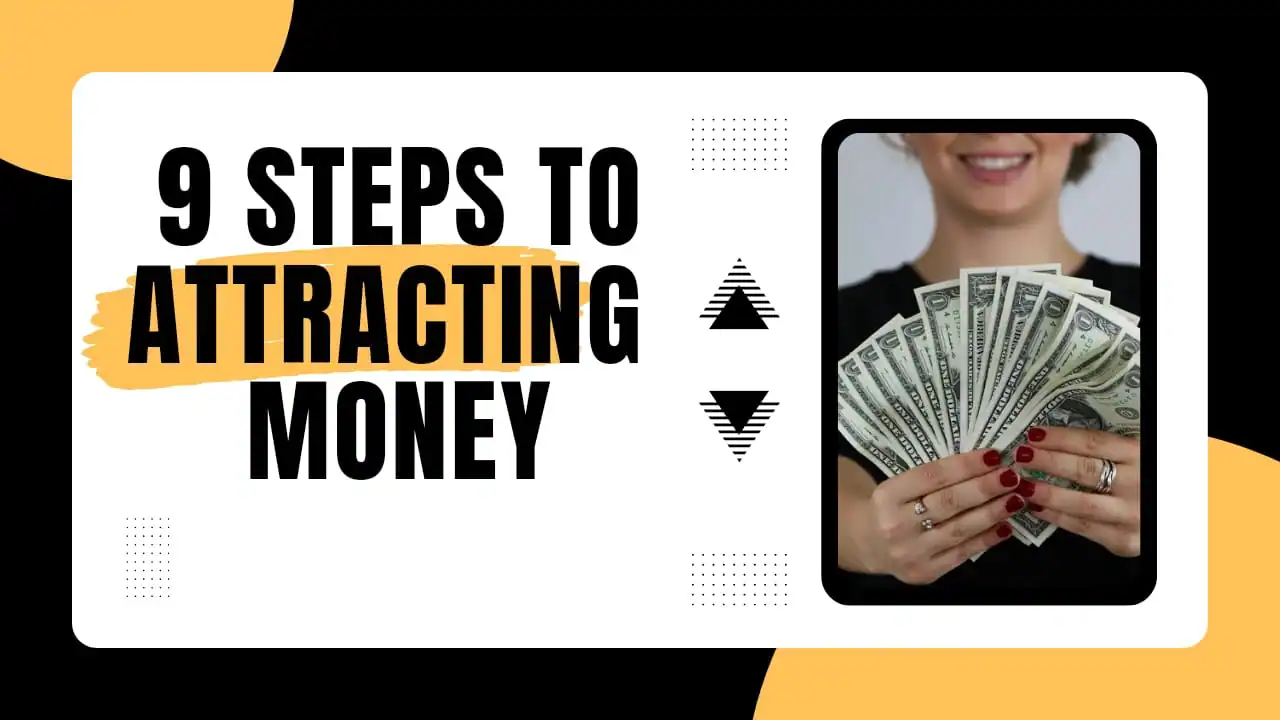 9 Essential Steps To Attracting Money 2024